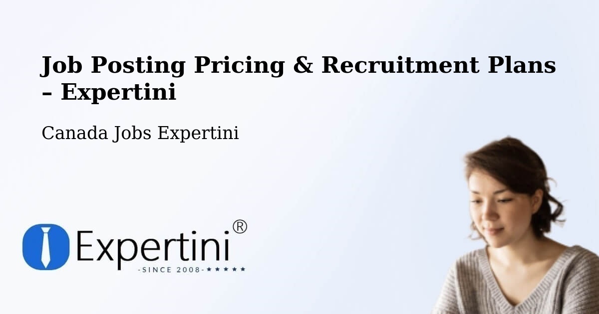 Job Posting Pricing & Recruitment Plans – Burlington - Burlington, Canada Jobs Expertini